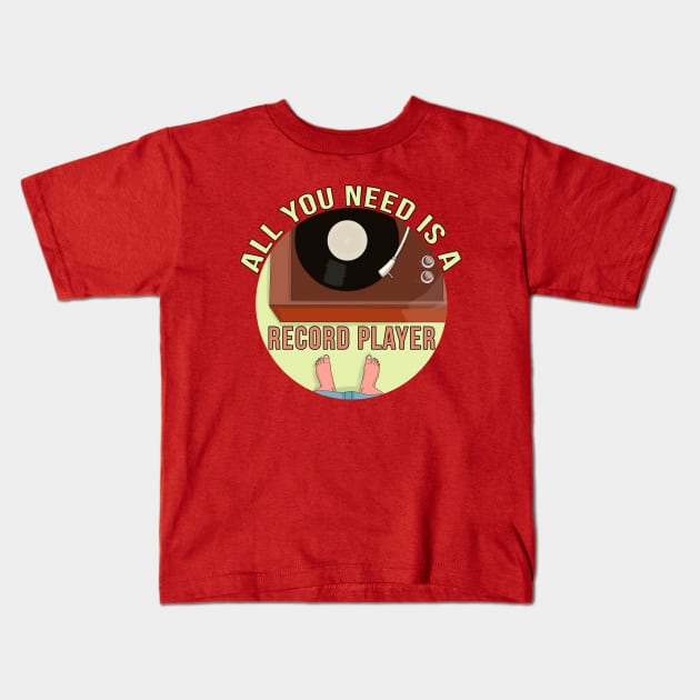 All You Need is a Record Player Kids T-Shirt by DiegoCarvalho